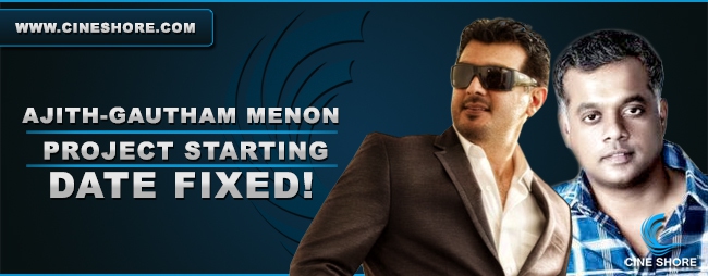 ajith-gautham-menon-project-starting-date-fixed