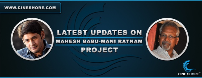 latest-updates-on-mahesh-babu-mani-ratnam-project