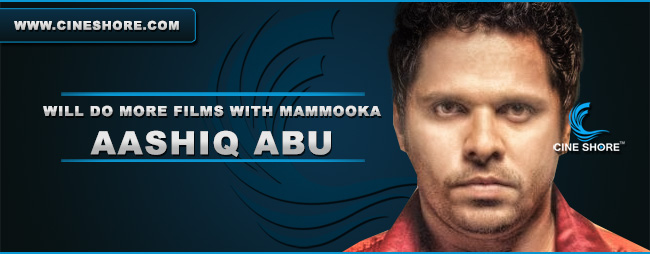 will-do-more-films-with-mammooka-aashiq-abu