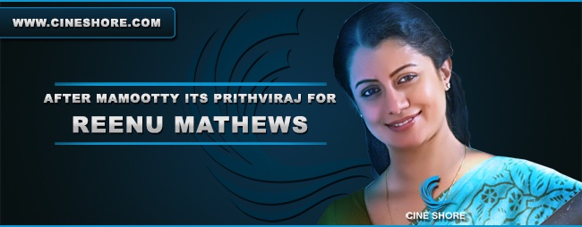 After Mamootty its Prithviraj for Reenu Mathews Images