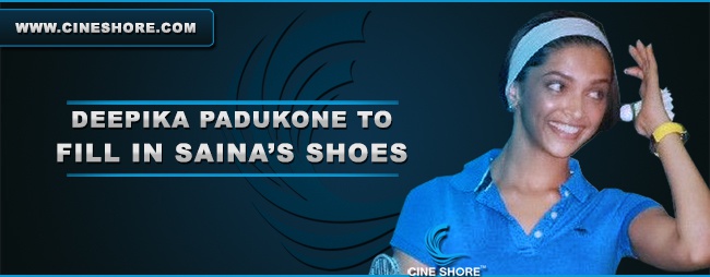 Deepika Padukone to fill in Saina’s shoes Image