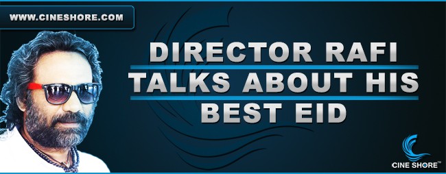 director-rafi-talks-about-his-best-eid