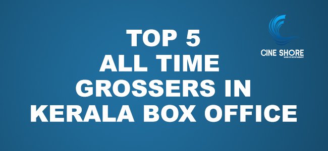 top-5-all-time-grossers-in-kerala-box-office-new-update